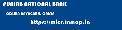 PUNJAB NATIONAL BANK  ODISHA NAYAGARH, ORISSA    micr code